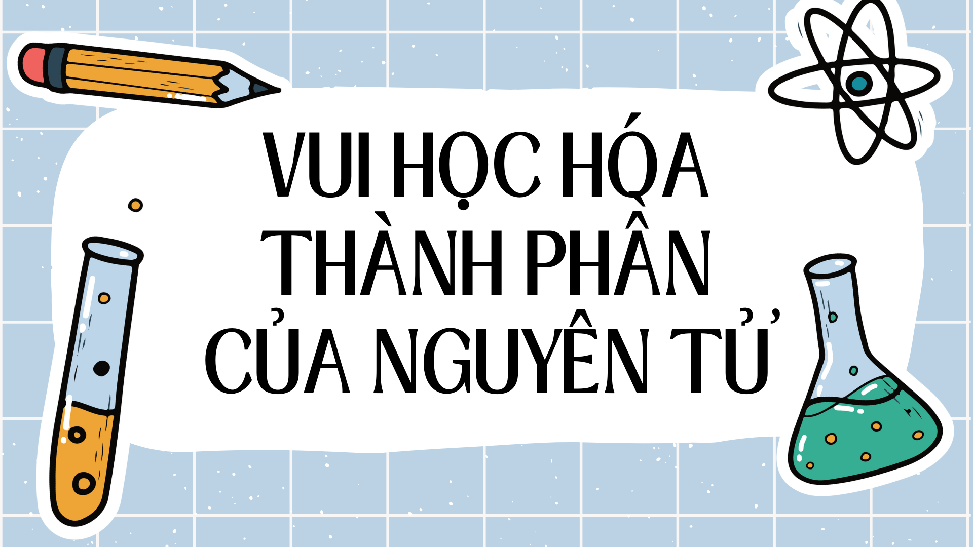 Bài 1: Thành phần của nguyên tử 47 Bài 1: Thành phần của nguyên tử