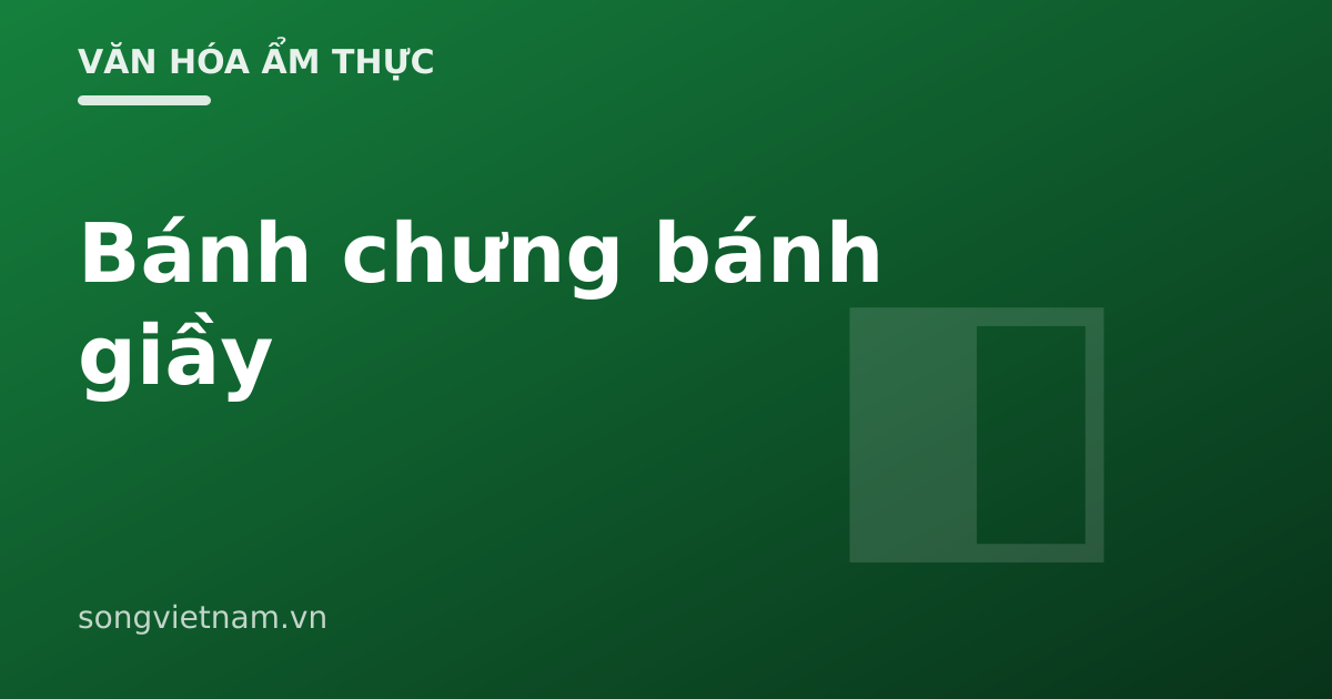 Bánh Chưng Bánh Giầy: Ý Nghĩa, Cách Làm Và Mẹo Giữ Bánh 46 Bánh Chưng Bánh Giầy: Ý Nghĩa, Cách Làm Và Mẹo Giữ Bánh