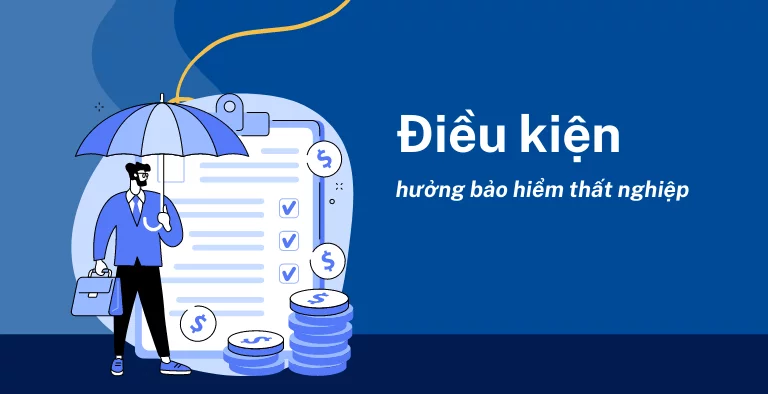 Điều kiện hưởng bảo hiểm thất nghiệp: Những điều bạn cần biết