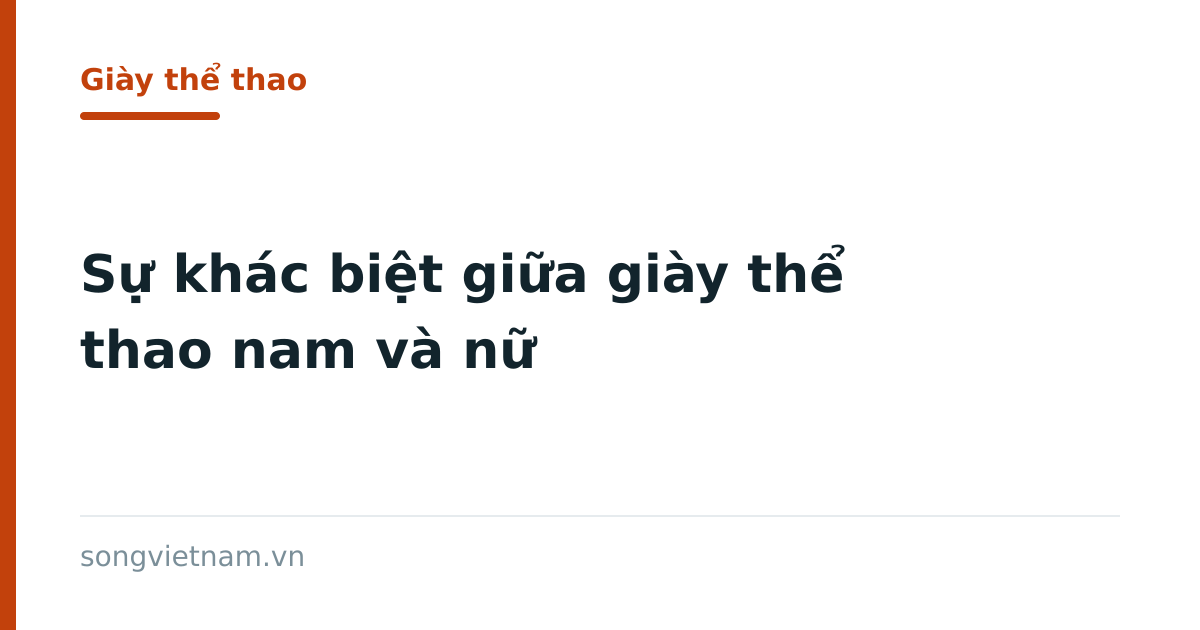 Sự Khác Biệt Giữa Giày Thể Thao Nam Và Nữ – Cách Chọn Giày Chuẩn Nhất 46 Sự Khác Biệt Giữa Giày Thể Thao Nam Và Nữ – Cách Chọn Giày Chuẩn Nhất