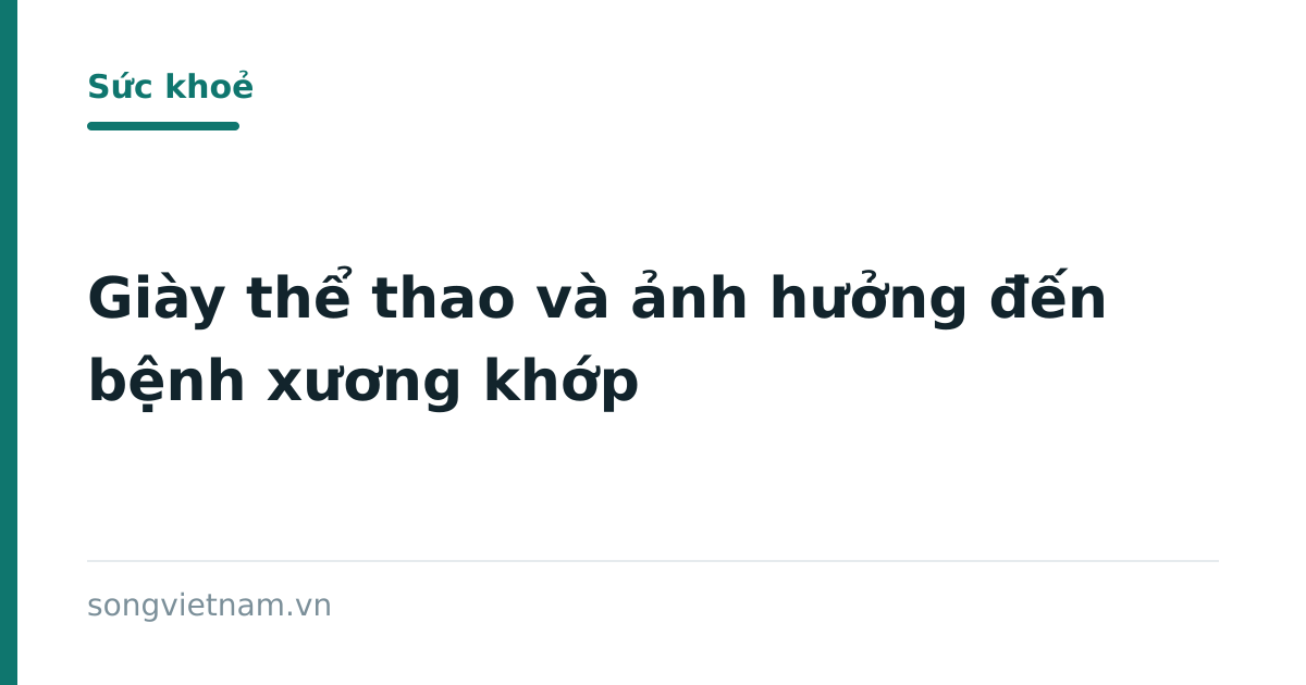 Giày Thể Thao Và Ảnh Hưởng Đến Các Bệnh Xương Khớp