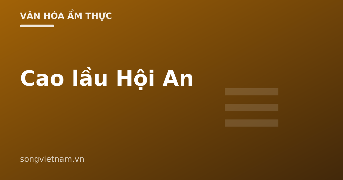 Cao Lầu Hội An: Món Mì Giao Thoa Ẩm Thực Trung – Nhật 46 Cao Lầu Hội An: Món Mì Giao Thoa Ẩm Thực Trung – Nhật