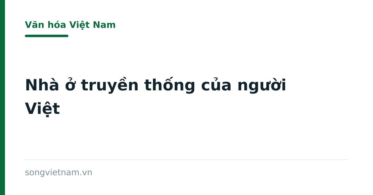 Nhà Ở Truyền Thống Của Người Việt: Hướng Nhà Và Bố Cục