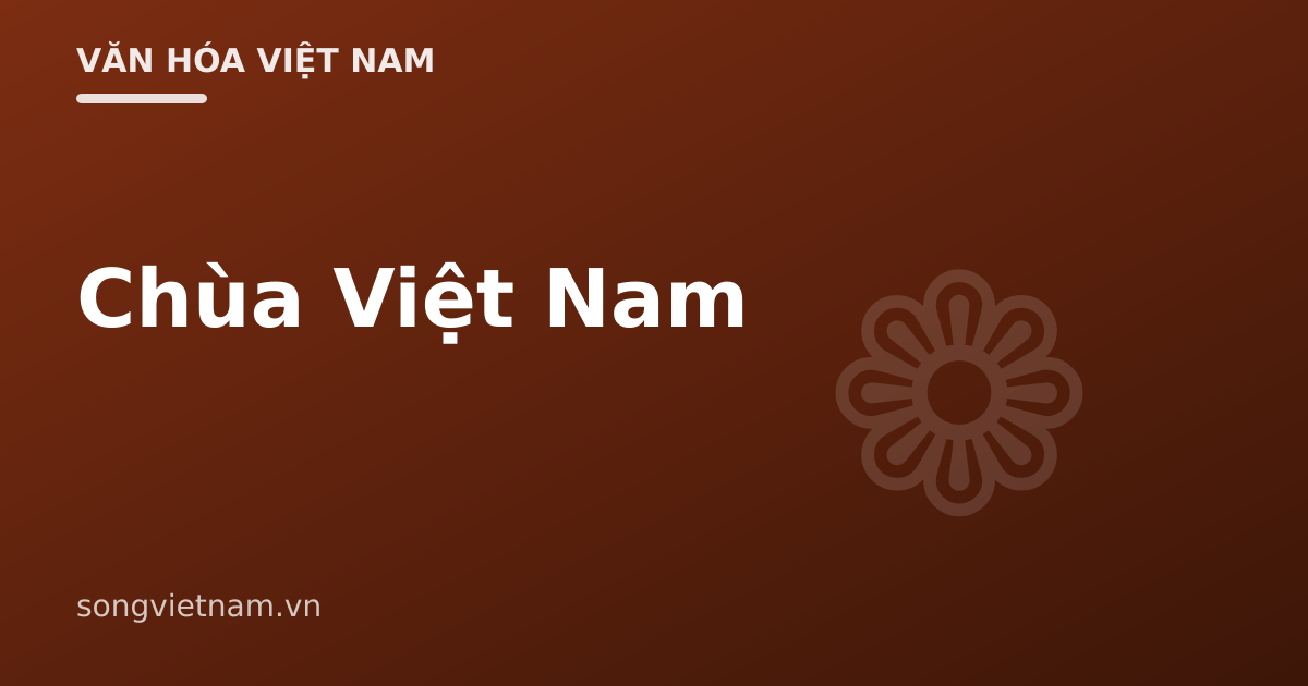 Chùa Việt Nam: Kiến Trúc, Bố Cục Và Nét Riêng So Với Các Nước 46 Chùa Việt Nam: Kiến Trúc, Bố Cục Và Nét Riêng So Với Các Nước