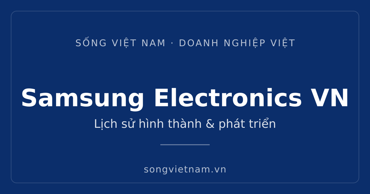 Samsung Electronics Việt Nam – Giới Thiệu về Lịch Sử Hình Thành và Phát Triển 45 Samsung Electronics VN - lịch sử hình thành và phát triển