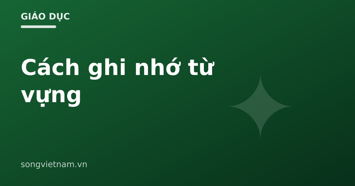 Cách Ghi Nhớ Từ Vựng Lâu: Lặp Lại Ngắt Quãng Và 6 Mẹo Nhớ Từ