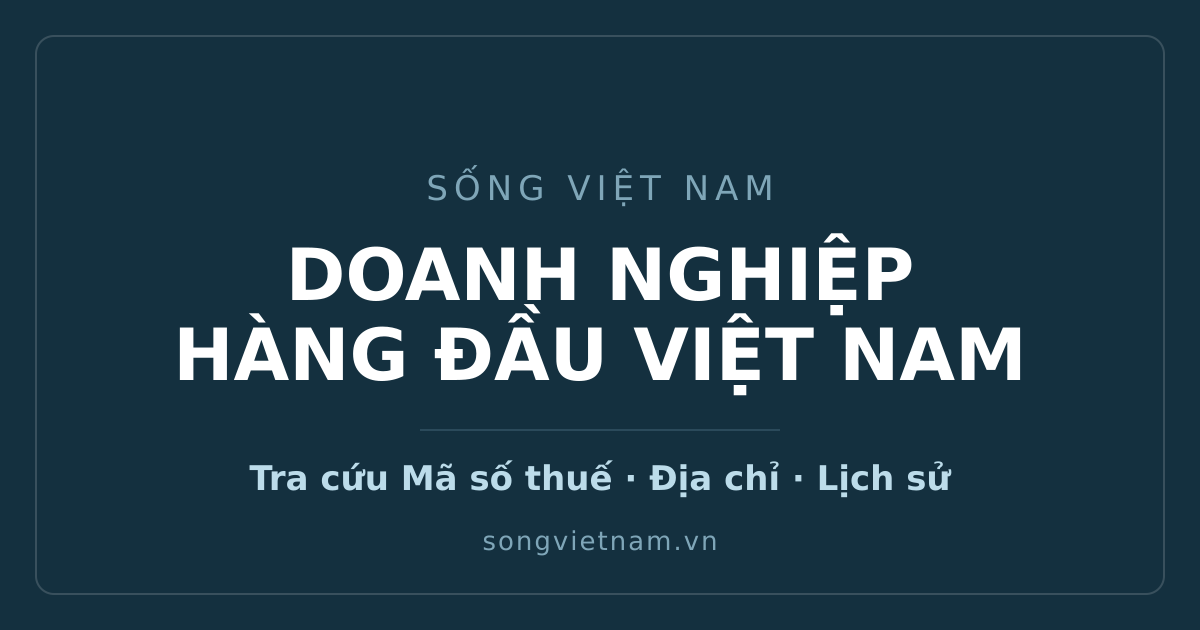 Danh sách doanh nghiệp hàng đầu Việt Nam - tra cứu mã số thuế, địa chỉ, lịch sử