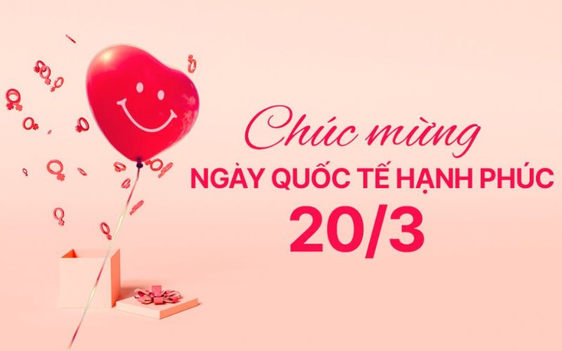 Ngày Quốc tế Hạnh phúc 20/3 là ngày gì? Ý nghĩa, nguồn gốc và hoạt động hưởng ứng 47 Ngày Quốc tế Hạnh phúc 20/3