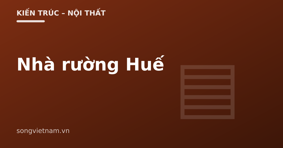 Nhà Rường Huế: Đặc Điểm, Cấu Trúc Và Nghệ Thuật Chạm Khắc