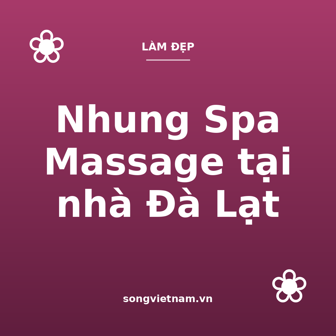 Nhung Spa Massage tại nhà Đà Lạt
