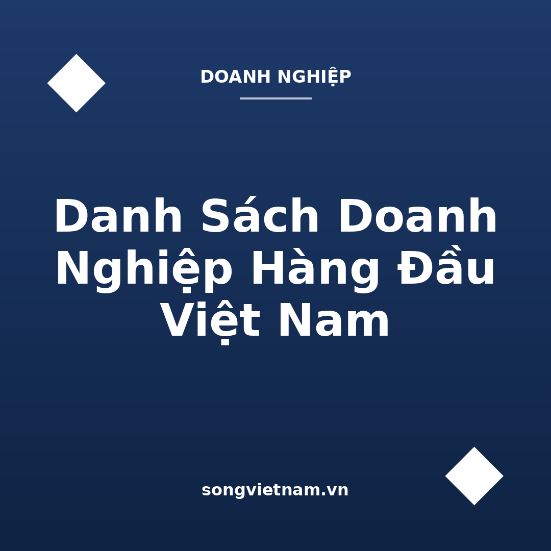 Danh Sách Doanh Nghiệp Hàng Đầu Việt Nam: Tra Cứu Mã Số Thuế, Địa Chỉ, Lịch Sử