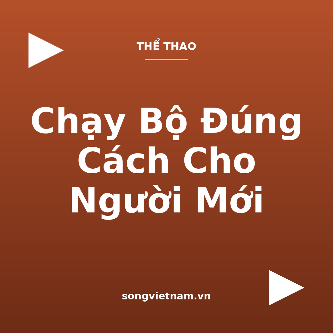 Chạy Bộ Đúng Cách Cho Người Mới: Tư Thế Và Tránh Đau Gối