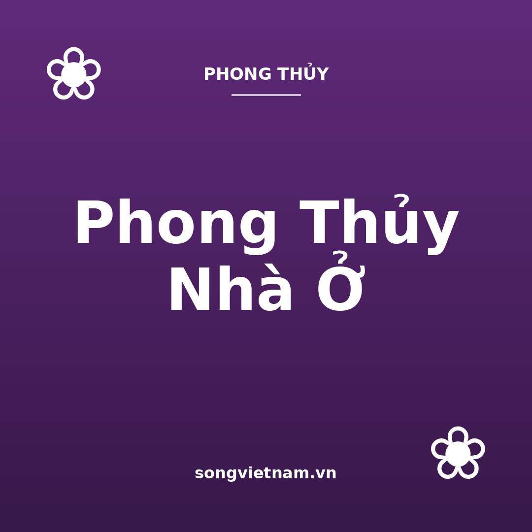 Phong Thủy Nhà Ở: Phần Hợp Lý Và Phần Cần Tỉnh Táo