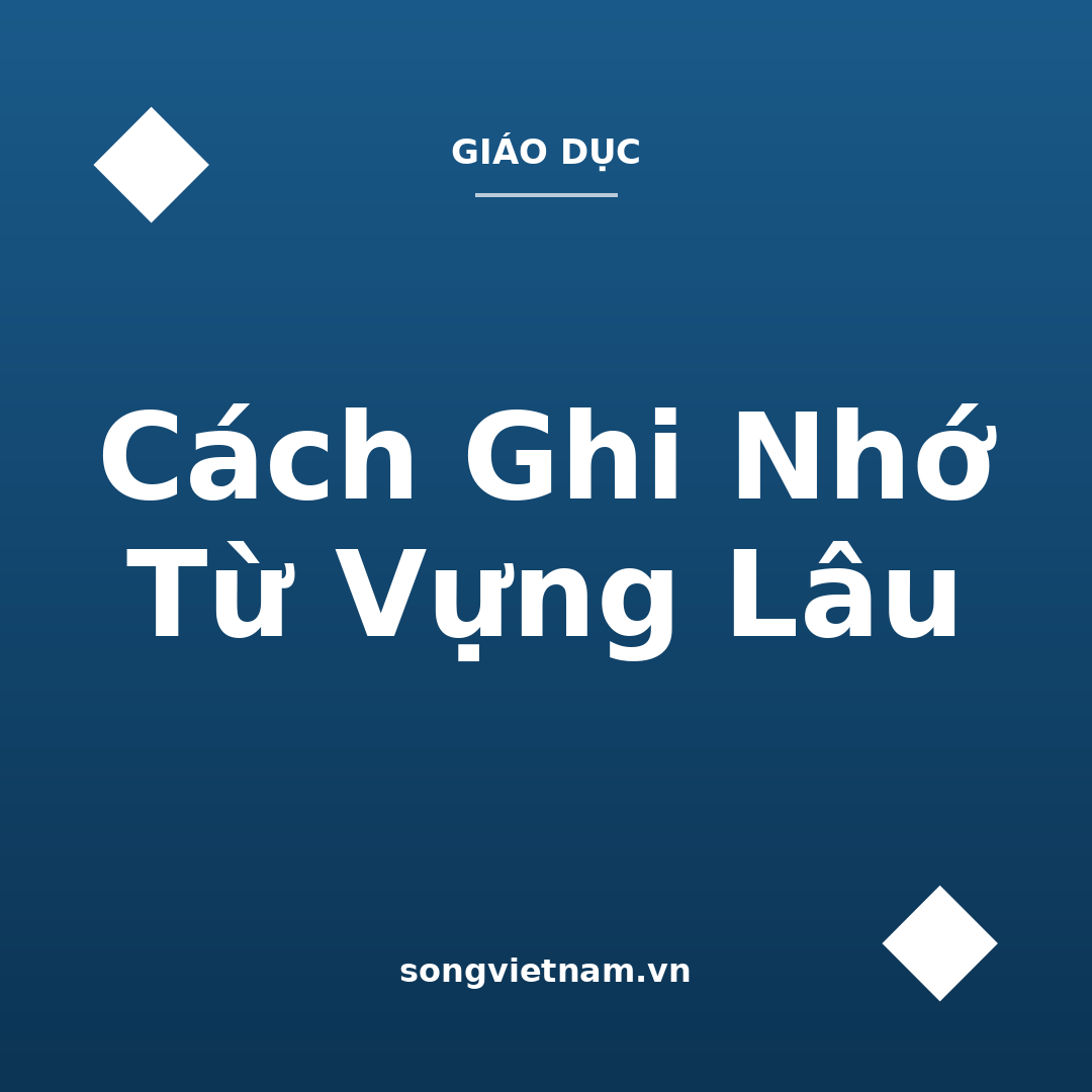 Cách Ghi Nhớ Từ Vựng Lâu: Lặp Lại Ngắt Quãng Và 6 Mẹo Nhớ Từ