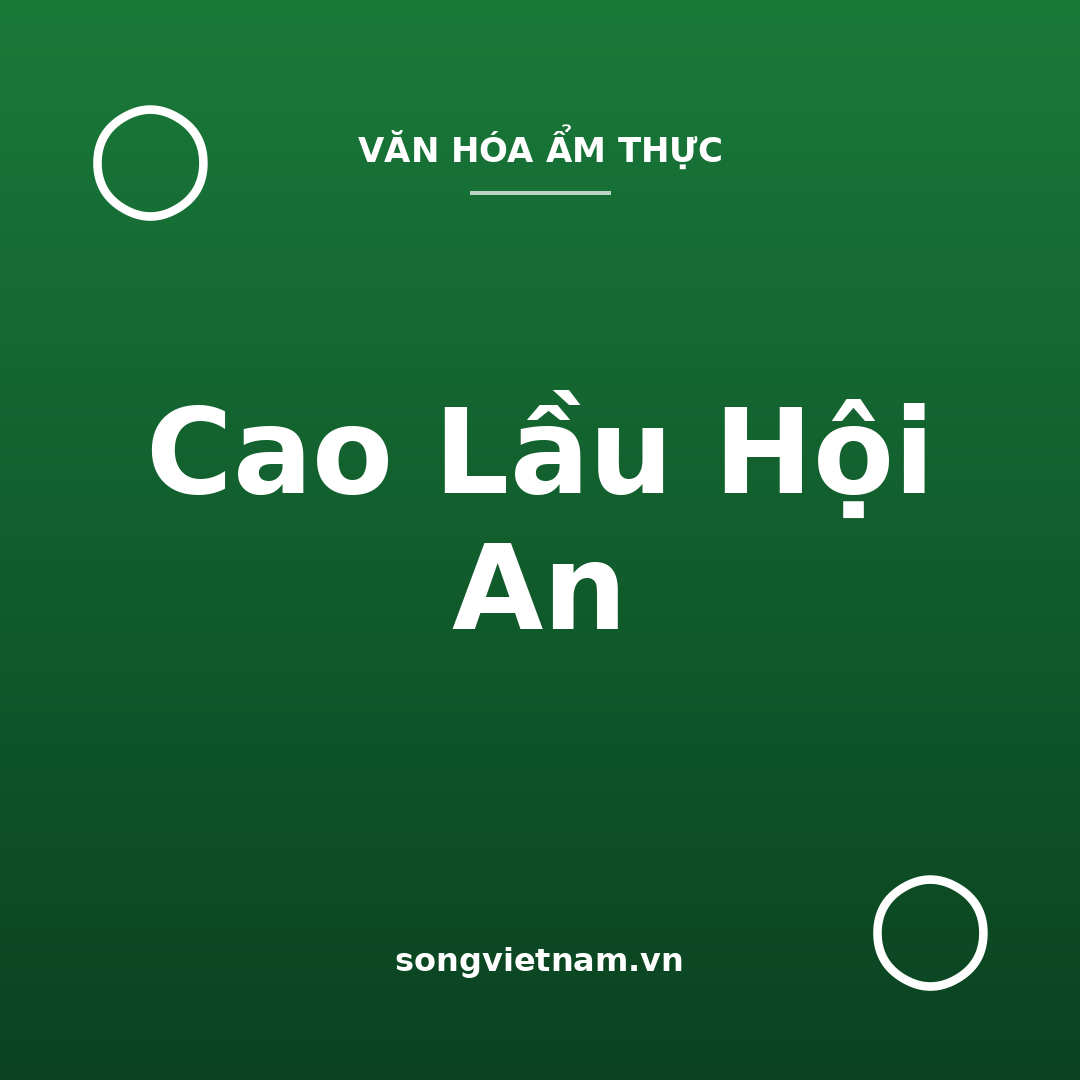Cao Lầu Hội An: Món Mì Giao Thoa Ẩm Thực Trung – Nhật