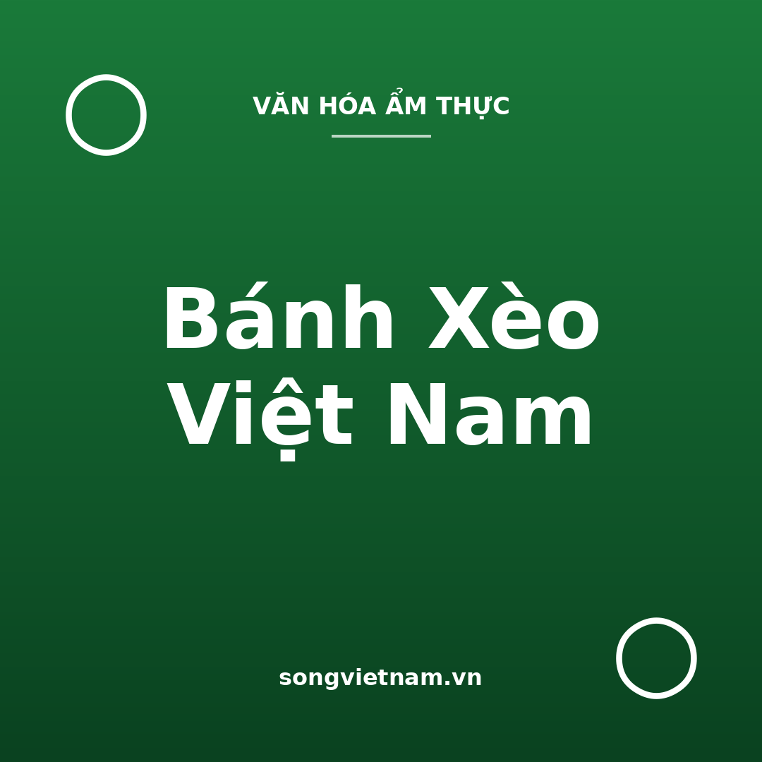 Bánh Xèo Việt Nam: Hai Kiểu Giòn – Dai Và Cách Ăn Cuốn