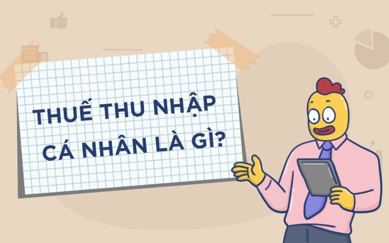 Thuế thu nhập cá nhân là gì?