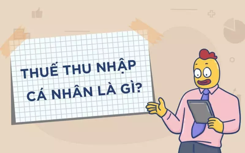 Thuế thu nhập cá nhân là gì?